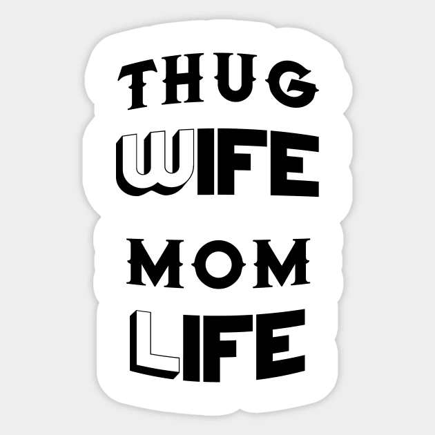 Thug Wife Mom Life Mother's Day Gifts Sticker by macshoptee